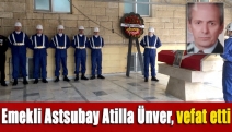 Emekli Astsubay Atilla Ünver, vefat etti