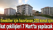 Emekliler için hazırlanan 270 konut için kat çekilişleri 7 Mart’ta yapılacak