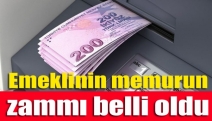 Emeklinin memurun zammı belli oldu