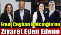 Emel Ceyhan Balcıoğlu’nu ziyaret eden edene