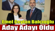 Emel Ceylan Balcıoğlu aday adayı oldu