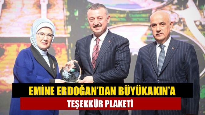 Emine Erdoğan’dan Büyükakın’a teşekkür plaketi