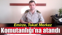 Emirze, Tokat Merkez Komutanlığı’na atandı