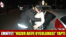 EMNİYET "HUZUR ARİFE UYGULAMASI" YAPTI
