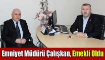 Emniyet Müdürü Çalışkan, emekli oldu