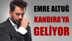 Emre Altuğ Kandıra’ya geliyor