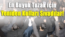 En büyük tuzak için yeniden kolları sıvadılar!