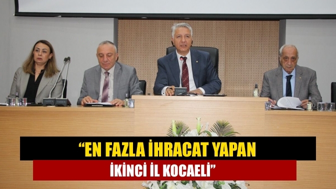 “En fazla ihracat yapan ikinci il Kocaeli”