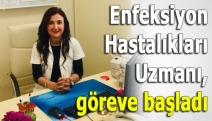 Enfeksiyon Hastalıkları Uzmanı, göreve başladı