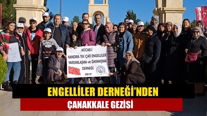 Engelliler Derneği’nden Çanakkale Gezisi