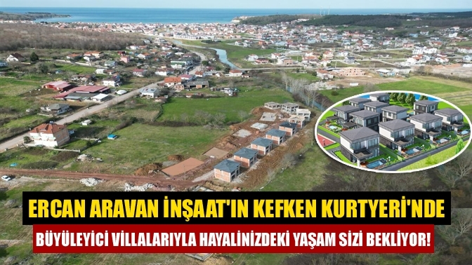 Ercan Aravan İnşaat'ın Kefken Kurtyeri'nde Büyüleyici Villalarıyla Hayalinizdeki Yaşam Sizi Bekliyor!