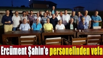 Ercüment Şahin’e personelinden vefa