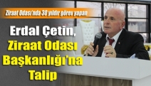 Erdal Çetin, Ziraat Odası Başkanlığı’na talip