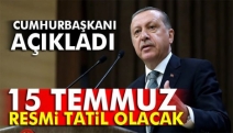 Erdoğan açıkladı, 15 Temmuz resmi tatil oluyor