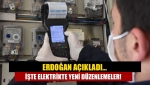 Erdoğan açıkladı… İşte elektrikte yeni düzenlemeler!
