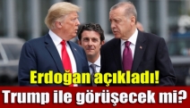 Erdoğan açıkladı! Trump ile görüşecek mi?