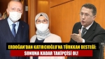 Erdoğan’dan Katırcıoğlu’na Türkkan desteği: Sonuna kadar takipçisi ol!