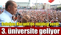 Erdoğan Kocaeli'de müjdeyi verdi: 3. üniversite geliyor