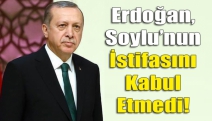 Erdoğan, Soylu’nun İstifasını Kabul Etmedi!