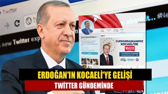 Erdoğan'ın Kocaeli'ye gelişi Twitter gündeminde