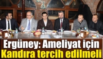 Ergüney: Ameliyat için Kandıra tercih edilmeli