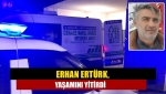 Erhan Ertürk, yaşamını yitirdi