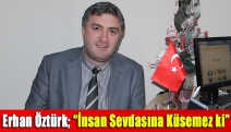 Erhan Öztürk; “İnsan sevdasına küsemez ki”