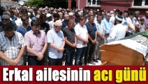 Erkal ailesinin acı günü