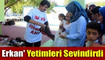 Erkan' Yetimleri sevindirdi