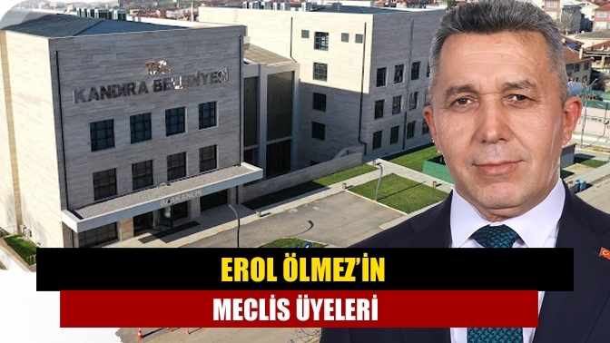 Erol Ölmez’in meclis üyeleri