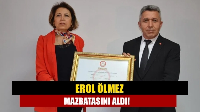 Erol Ölmez mazbatasını aldı!