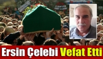 Ersin Çelebi Vefat Etti