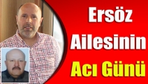 Ersöz ailesinin acı günü