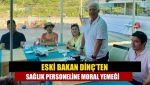 Eski Bakan Dinç’ten sağlık personeline moral yemeği