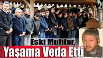 Eski Muhtar, yaşama veda etti