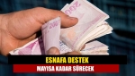 Esnafa destek mayısa kadar sürecek