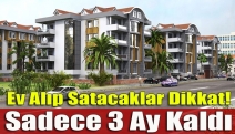 Ev alıp satacaklar dikkat! Sadece 3 ay kaldı