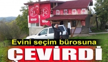 Evini seçim bürosuna çevirdi