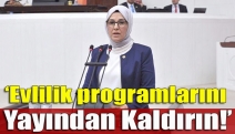 ‘Evlilik programlarını yayından kaldırın!’