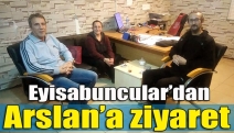 Eyisabuncular’dan Arslan’a ziyaret