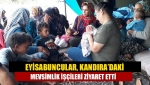 Eyisabuncular, Kandıra’daki mevsimlik işçileri ziyaret etti