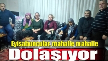 Eyisabuncular, mahalle mahalle dolaşıyor