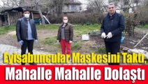 Eyisabuncular maskesini taktı, mahalle mahalle dolaştı