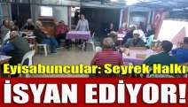 Eyisabuncular: Seyrek halkı isyan ediyor!