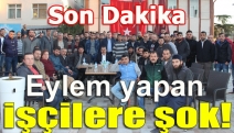 Eylem yapan işçilere şok!