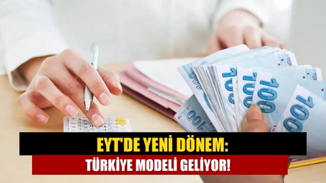 EYT'de yeni dönem: Türkiye modeli geliyor!