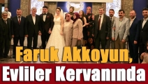 Faruk Akkoyun, evliler kervanında