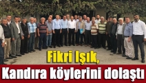 Fikri Işık, Kandıra köylerini dolaştı