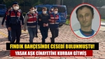 Fındık bahçesinde cesedi bulunmuştu! Yasak aşk cinayetine kurban gitmiş