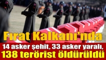 Fırat Kalkanı'nda 14 asker şehit, 33 asker yaralı,138 terörist öldürüldü